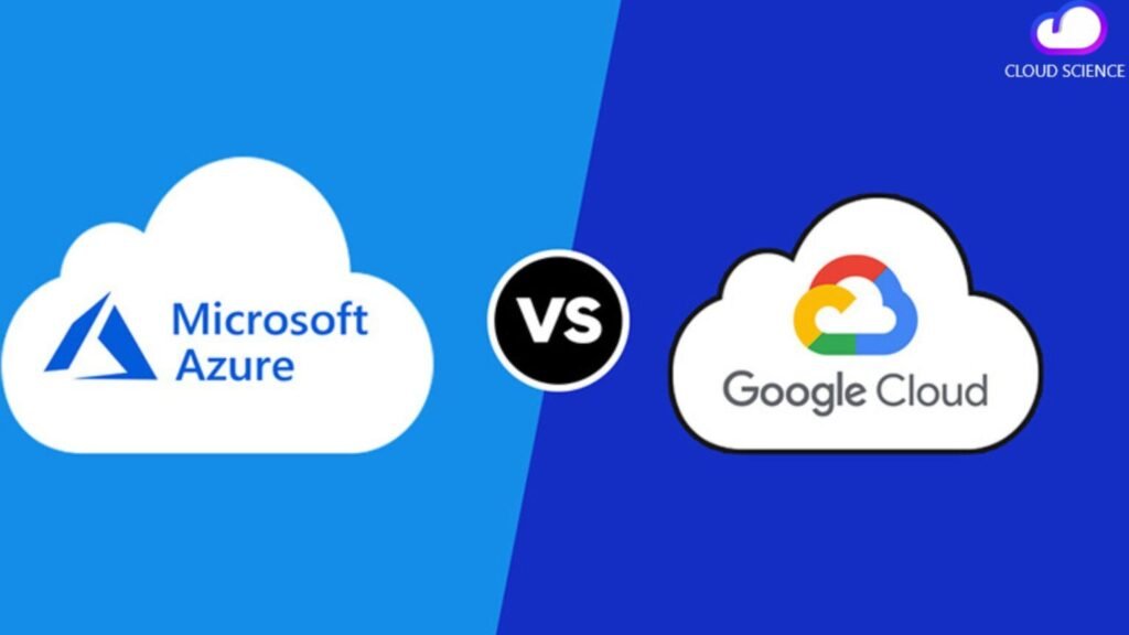 Google Cloud and Microsoft Azure