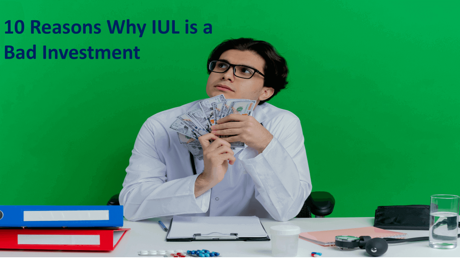 10 Reason why IUL is a bad investment