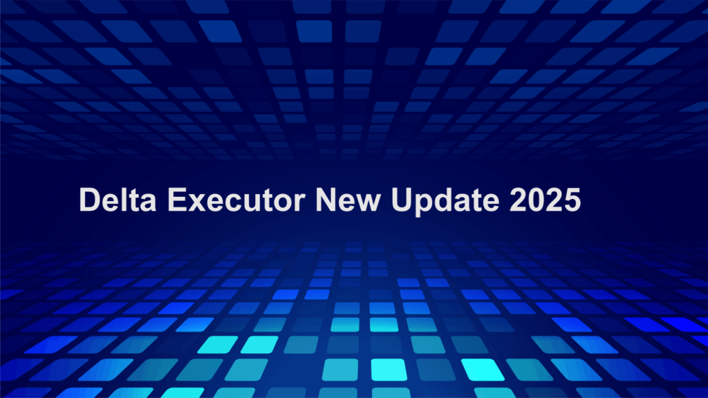 Delta Executor new update 2025
