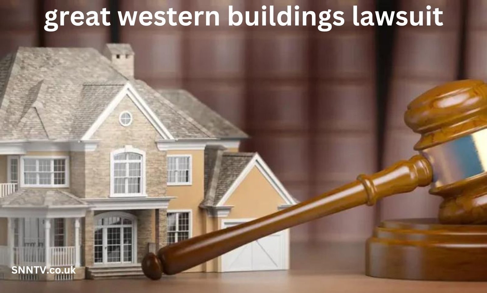 Lessons from the Great Western Buildings Lawsuit